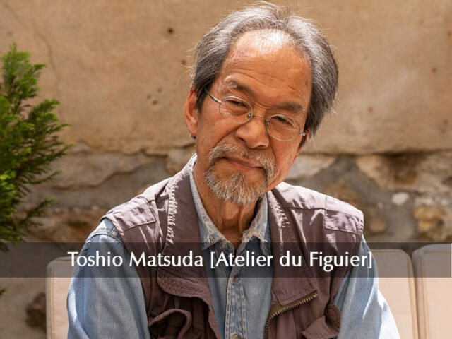 TOSHIO MATSUDA [Atelier du Figuier]
